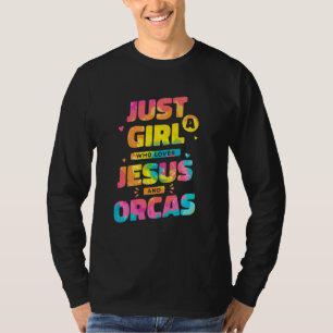Just A Girl Who Loves Jesus And Orcas Tie Dye Chri T-Shirt