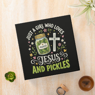 Just A Girl Who Loves Jesus and Pickles Binder