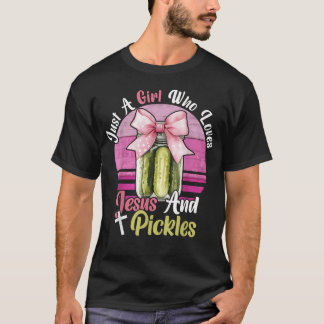 Just A Girl Who Loves Jesus And Pickles Funny T-Shirt