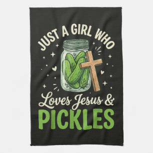 Just A Girl Who Loves Jesus and Pickles Kitchen Towel