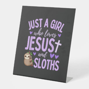 Just A Girl Who Loves Jesus and Sloths Christian C Pedestal Sign