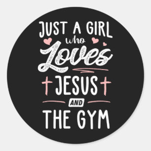 Just A Girl Who Loves Jesus And The Gym Gift Women Classic Round Sticker
