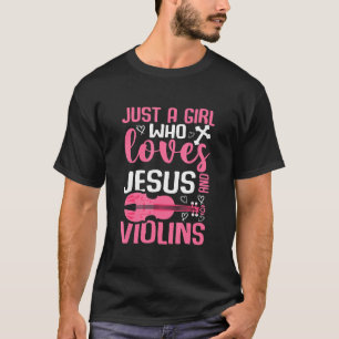 Just A Girl Who Loves Jesus And Violins T-Shirt