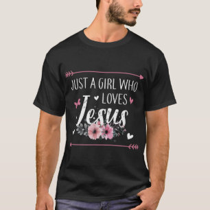 Just A Girl Who Loves Jesus Religious Christian T-Shirt