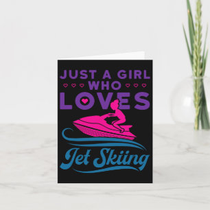 Just A Girl Who Loves Jet Skiing Water Sports Enth Card