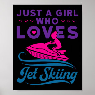 Just A Girl Who Loves Jet Skiing Water Sports Enth Poster