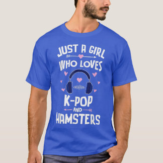 Just A Girl Who Loves K-Pop And Hamsters Gift T-Shirt