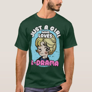 Just A Girl Who Loves KDrama Otaku Girl Quotes 2 T-Shirt