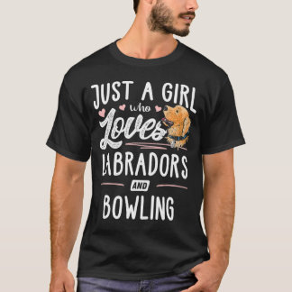 Just A Girl Who Loves Labradors And Bowling Women T-Shirt