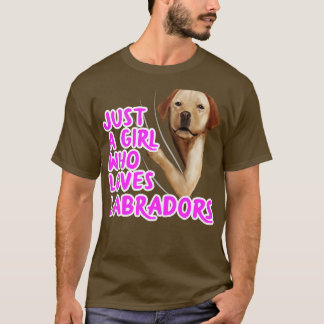 Just A Girl Who Loves Labradors T-Shirt