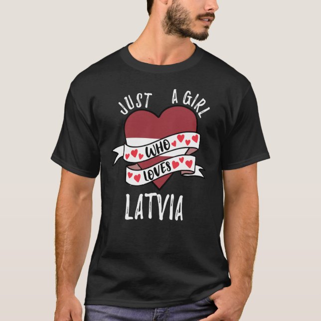 Just A Girl Who Loves Latvia T-Shirt (Front)
