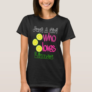 Just A Girl Who Loves Limes  Lime  SUMMER T-Shirt