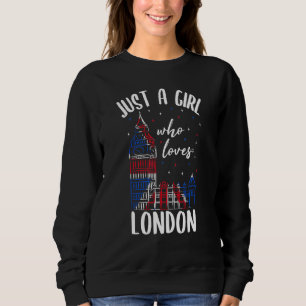 Just A Girl Who Loves London - Cute Big Ben Englan Sweatshirt