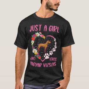 Just a girl who loves Magyar Vizslas T-Shirt