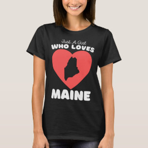 Just A Girl Who Loves Maine Cute Girls Maine T-Shirt