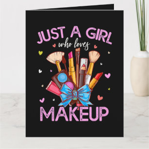 Just A Girl Who Loves Makeup Card