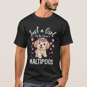 Just A Girl Who Loves Maltipoos Women And Girls Do T-Shirt
