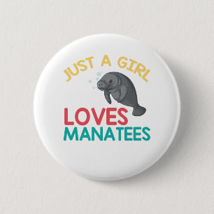 Just a girl who loves manatees 2 inch round button