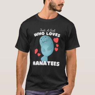 Just A Girl Who Loves Manatees  Cute Girls Manatee T-Shirt