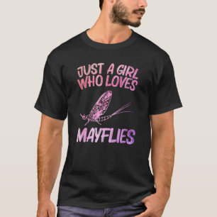 Just A Girl Who Loves Mayflies Gift For Women Mayf T-Shirt