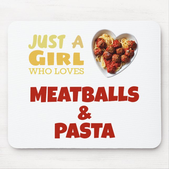 Just a girl who loves meatballs and pasta mouse pad (Front)