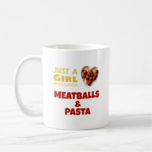 Just a girl who loves meatballs and pasta wooden coffee mug