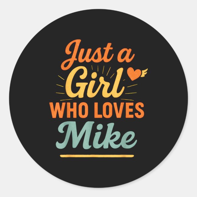 Just A Girl Who Loves Mike Retro Name Design  Classic Round Sticker (Front)
