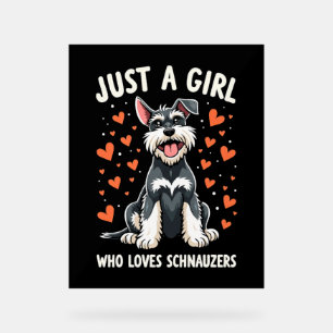 Just a girl who loves Miniature Schnauzer Acrylic Sign