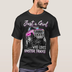 Just a Girl Who Loves Monster Trucks Birthday Gift T-Shirt