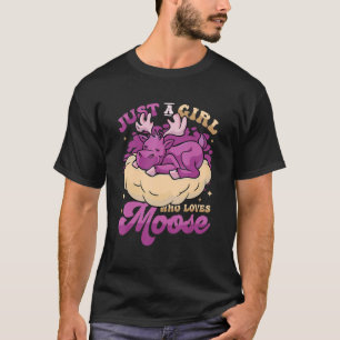 Just A Girl Who Loves Moose Girls Moose T-Shirt