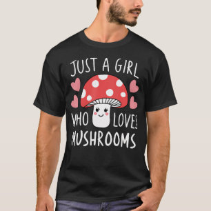 Just A Girl Who Loves Mushrooms Cute Mushroom T-Shirt