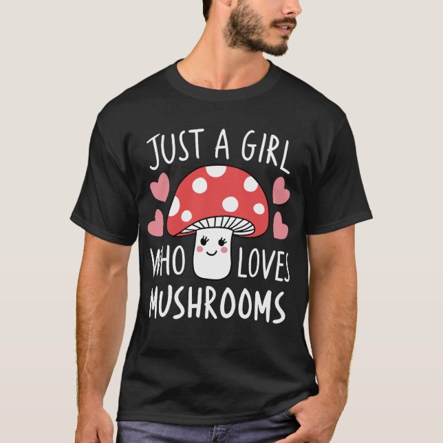 Just A Girl Who Loves Mushrooms  T-Shirt (Front)