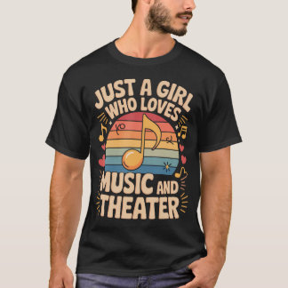 Just A Girl Who Loves Music And Theater Drama Love T-Shirt