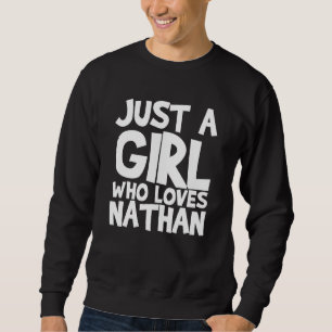 Just A Girl Who Loves Nathan Sweatshirt