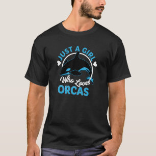 Just A Girl Who Loves Orcas Orcas Nature Wildlife  T-Shirt