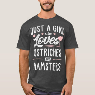 Just A Girl Who Loves Ostriches And Hamsters T-Shirt