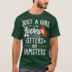 Just A Girl Who Loves Otters And Hamsters Gift T-Shirt