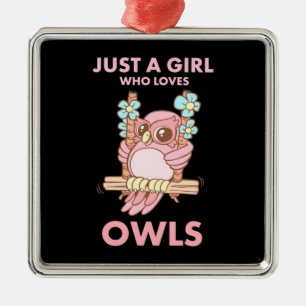Just A Girl Who Loves Owls Metal Ornament
