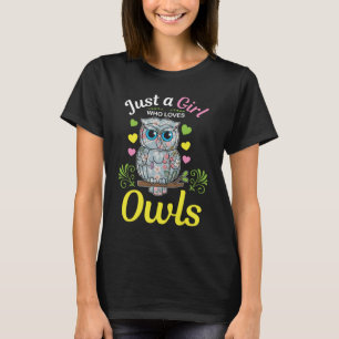 Just a girl who loves Owls T-Shirt
