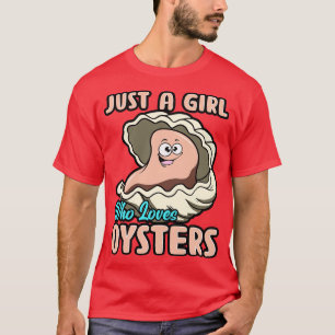 Just A Girl Who Loves Oysters T-Shirt
