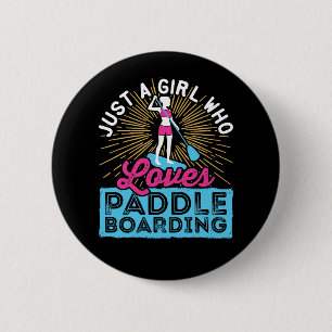 Just a Girl Who Loves Paddleboarding SUP Women 2 Inch Round Button