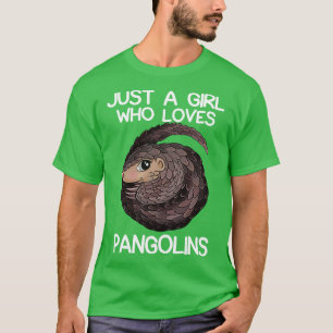 Just A Girl Who Loves Pangolins 1 T-Shirt