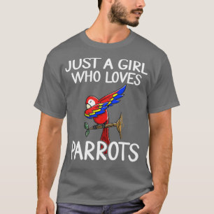 just a girl who loves Parrots 1 T-Shirt
