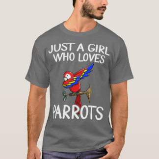just a girl who loves Parrots 1 T-Shirt
