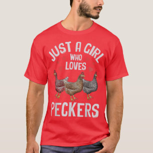 Just A Girl Who Loves Peckers Chicken Farmer T-Shirt