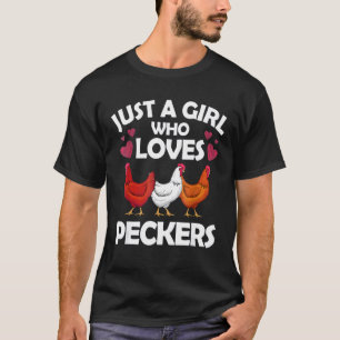 Just A Girl Who Loves Peckers Chicken T-Shirt