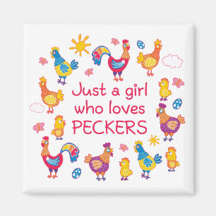 Just a girl who loves peckers magnet