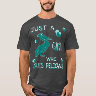 Just a Girl who Loves Pelicans Shirt