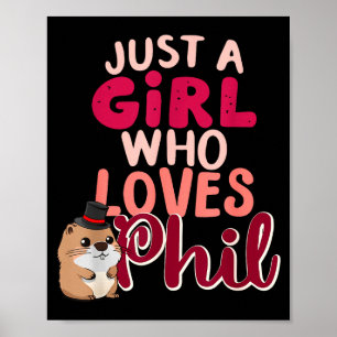 Just A Girl Who Loves Phil Funny Happy Groundhog D Poster