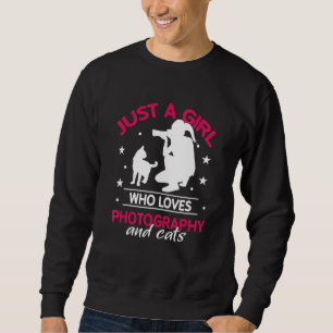 Just A Girl Who Loves Photography And Cats Photogr Sweatshirt